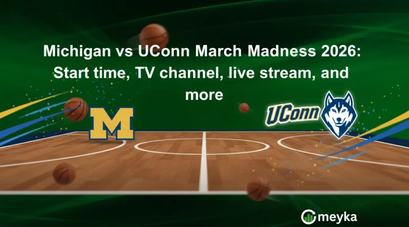 Michigan vs UConn March Madness 2026: Start time, TV channel, live stream, and more