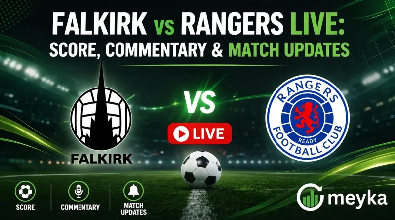 Falkirk vs Rangers LIVE Score, Commentary & Match Updates