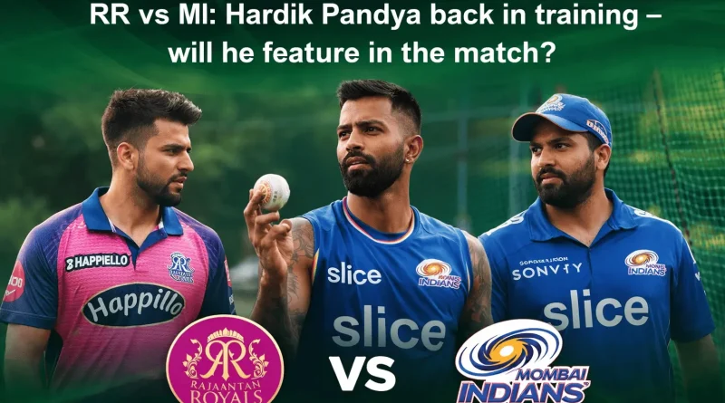 RR vs MI: Hardik Pandya back in training – will he feature in the match?
