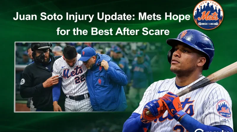 Juan Soto Injury Update: Mets Hope for the Best After Scare