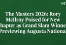 The Masters 2026: Rory McIlroy Poised for New Chapter as Grand Slam Winner – Previewing Augusta National