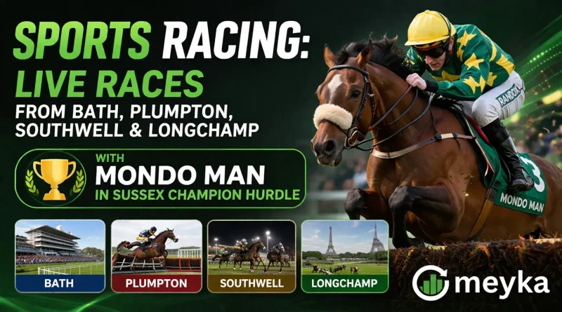 Sports Racing Live Races from Bath, Plumpton, Southwell & Longchamp with Mondo Man in Sussex Champion Hurdle