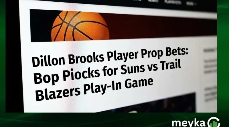 Dillon Brooks Player Prop Bets: Top Picks for Suns vs Trail Blazers Play-In Game