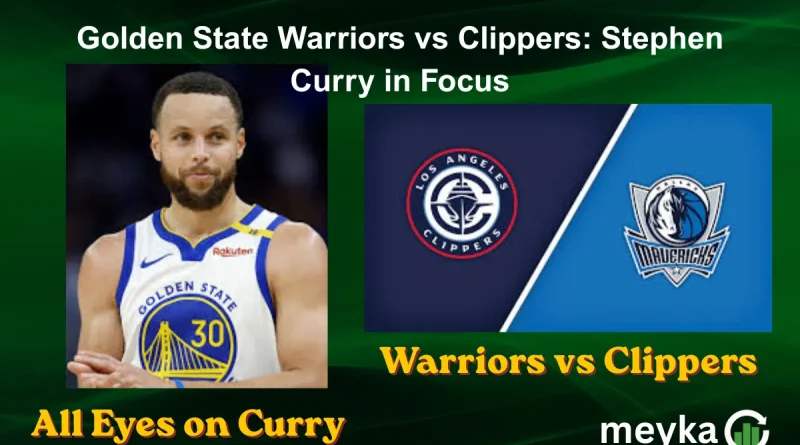 Golden State Warriors vs Clippers: Stephen Curry in Focus