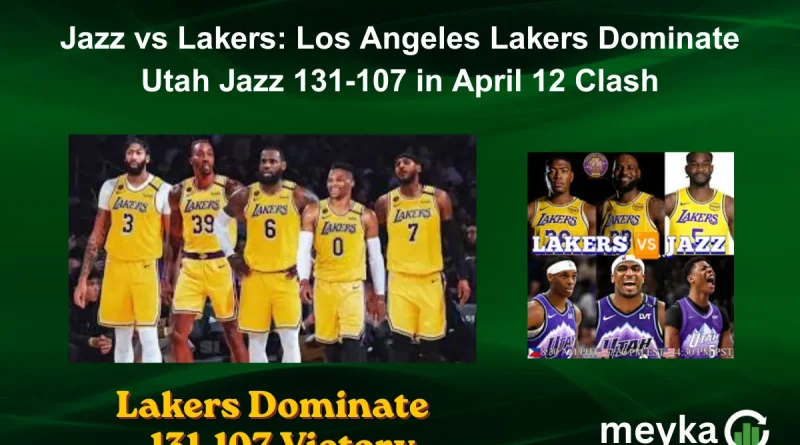Jazz vs Lakers: Los Angeles Lakers Dominate Utah Jazz 131-107 in April 12 Clash