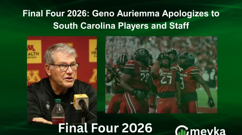 Final Four 2026: Geno Auriemma Apologizes to South Carolina Players and Staff