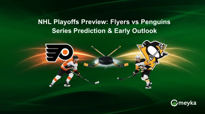 NHL Playoffs Preview: Flyers vs Penguins Series Prediction & Early Outlook