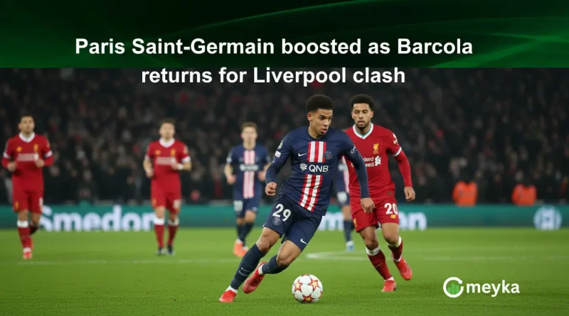Paris Saint-Germain boosted as Barcola returns for Liverpool clash