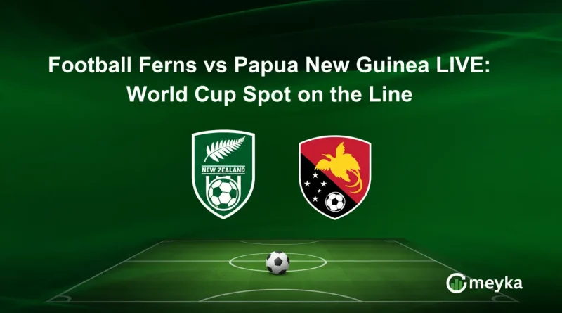Football Ferns vs Papua New Guinea LIVE: World Cup Spot on the Line