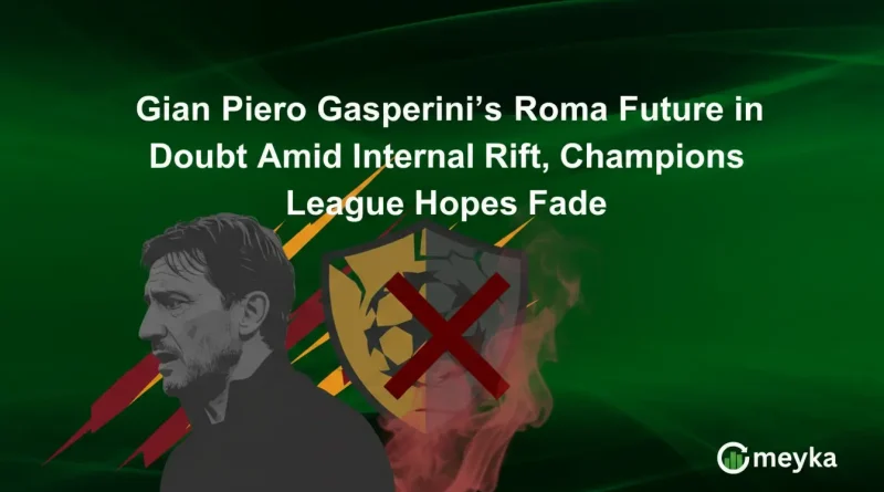 Gian Piero Gasperini’s Roma Future in Doubt Amid Internal Rift, Champions League Hopes Fade