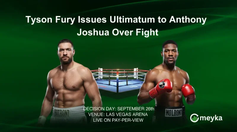 Tyson Fury Issues Ultimatum to Anthony Joshua Over Fight