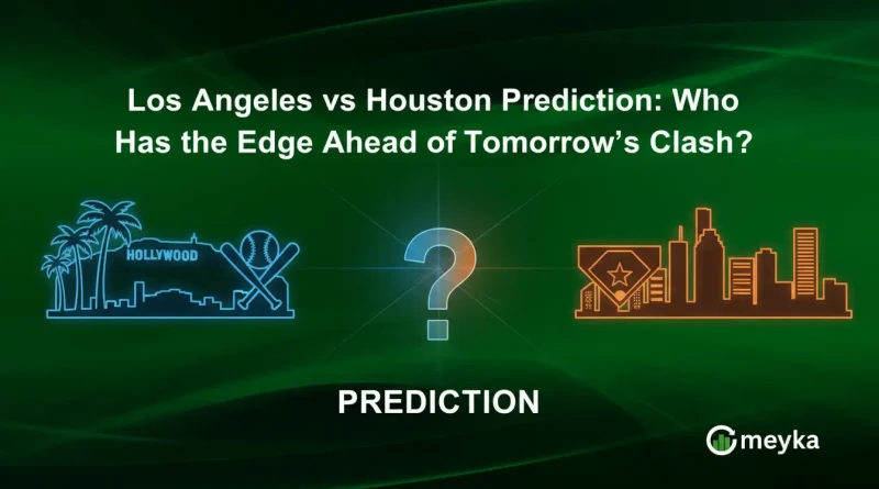 Los Angeles vs Houston Prediction: Who Has the Edge Ahead of Tomorrow’s Clash?