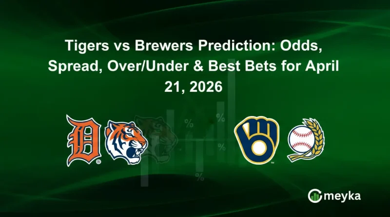 Tigers vs Brewers Prediction: Odds, Spread, Over/Under & Best Bets for April 21, 2026