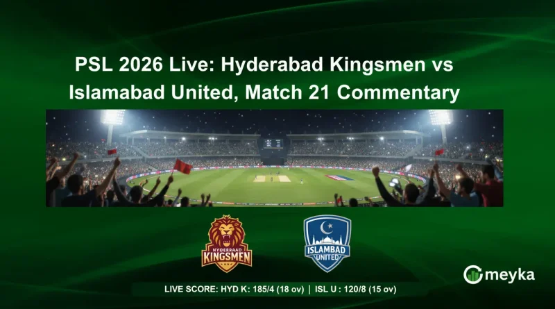 PSL 2026 Live: Hyderabad Kingsmen vs Islamabad United, Match 21 Commentary