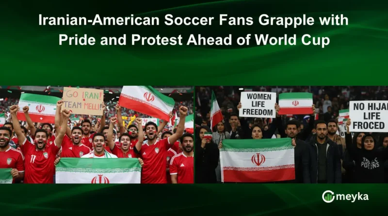 Iranian-American Soccer Fans Grapple with Pride and Protest Ahead of World Cup