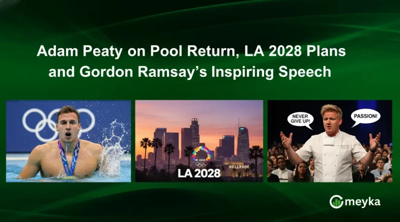 Adam Peaty on Pool Return, LA 2028 Plans and Gordon Ramsay’s Inspiring Speech