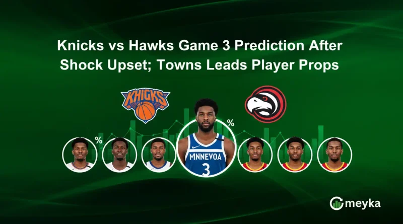 Knicks vs Hawks Game 3 Prediction After Shock Upset; Towns Leads Player Props