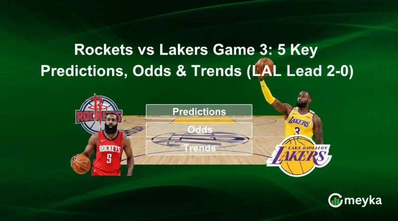 Rockets vs Lakers Game 3: 5 Key Predictions, Odds & Trends (LAL Lead 2-0)