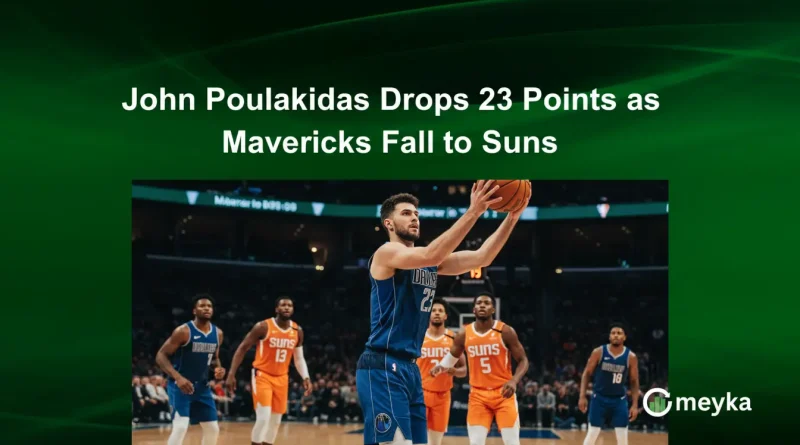 John Poulakidas Drops 23 Points as Mavericks Fall to Suns