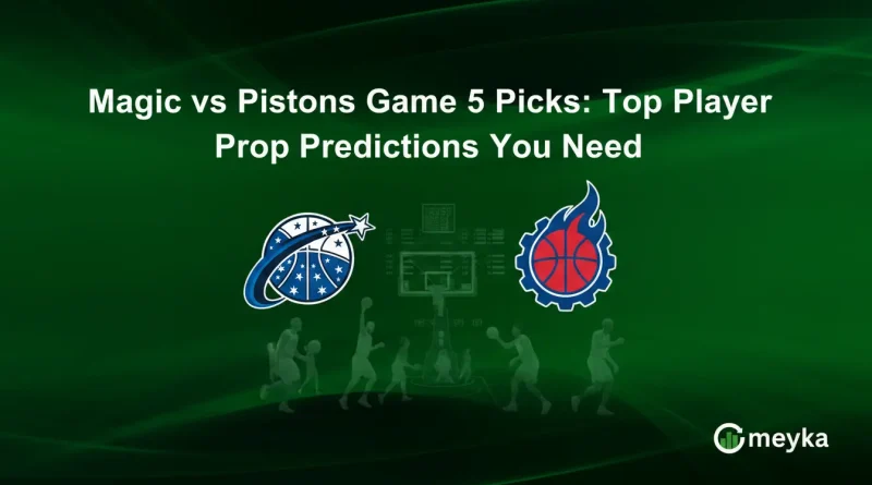 Magic vs Pistons Game 5 Picks: Top Player Prop Predictions You Need