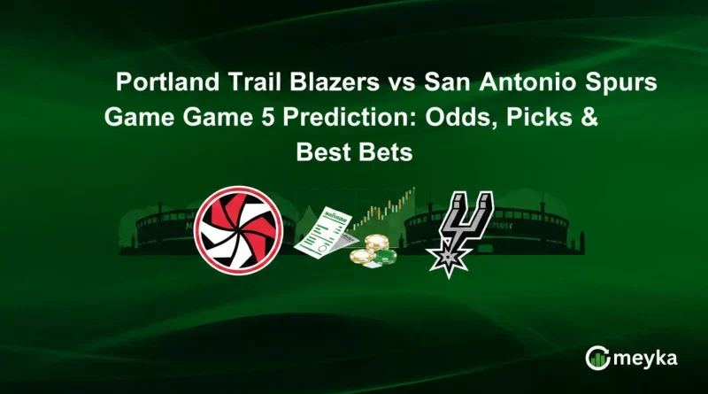 Portland Trail Blazers vs San Antonio Spurs Game 5 Prediction: Odds, Picks & Best Bets