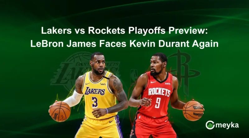 Lakers vs Rockets Playoffs Preview: LeBron James Faces Kevin Durant Again
