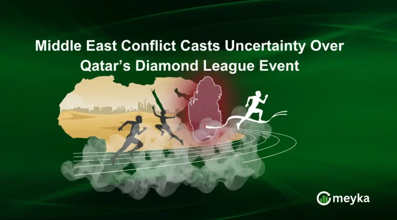 Middle East Conflict Casts Uncertainty Over Qatar’s Diamond League Event