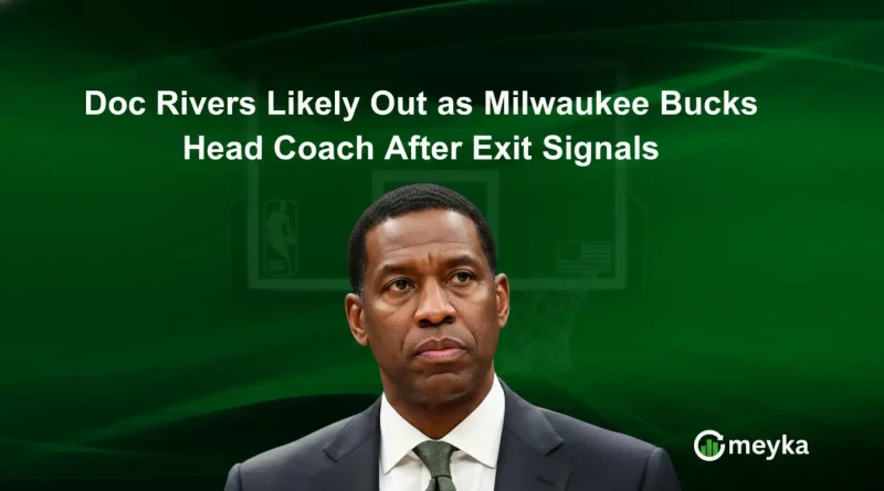 Doc Rivers Likely Out as Milwaukee Bucks Head Coach After Exit Signals