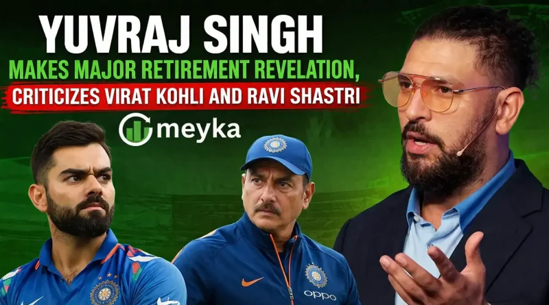 Yuvraj Singh Makes Major Retirement Revelation, Criticizes Virat Kohli and Ravi Shastri