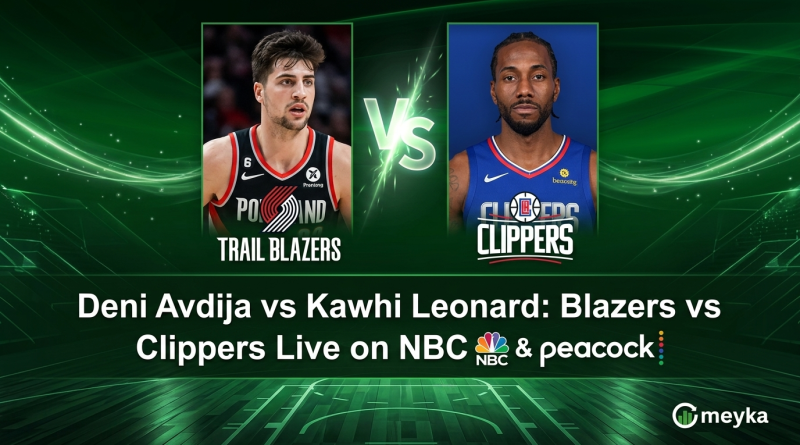 Deni Avdija vs Kawhi Leonard: Blazers vs Clippers Live on NBC & Peacock