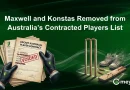 Maxwell and Konstas Removed from Australia’s Contracted Players List