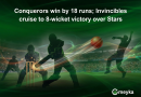 Conquerors win by 18 runs; Invincibles cruise to 8-wicket victory over Stars