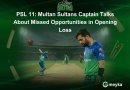 PSL 11: Multan Sultans Captain Talks About Missed Opportunities in Opening Loss