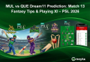 MUL vs QUE Dream11 Prediction: Match 13 Fantasy Tips & Playing XI – PSL 2026