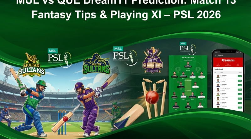 MUL vs QUE Dream11 Prediction: Match 13 Fantasy Tips & Playing XI – PSL 2026