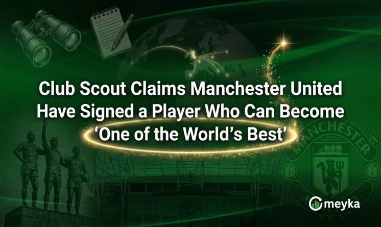 Club Scout Claims Manchester United Have Signed a Player Who Can Become ‘One of the World’s Best’