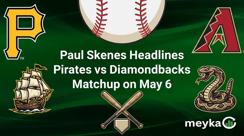 Paul Skenes Headlines Pirates vs Diamondbacks Matchup on May 6