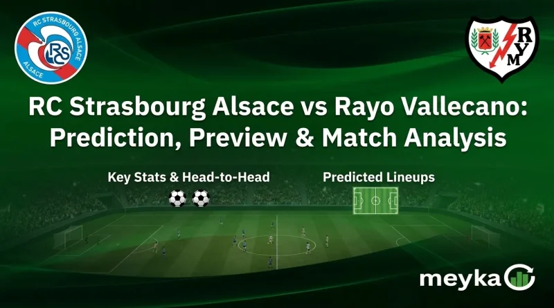 RC Strasbourg Alsace vs Rayo Vallecano: Prediction, Preview & Match Analysis