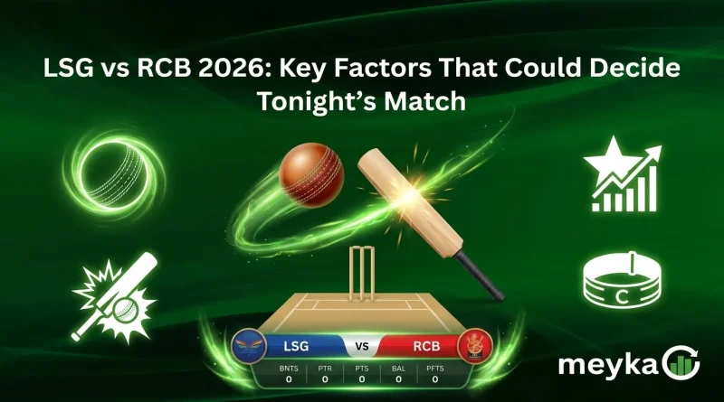 LSG vs RCB 2026: Key Factors That Could Decide Tonight’s Match