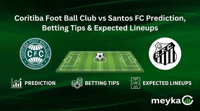 Coritiba Foot Ball Club vs Santos FC Prediction, Betting Tips & Expected Lineups
