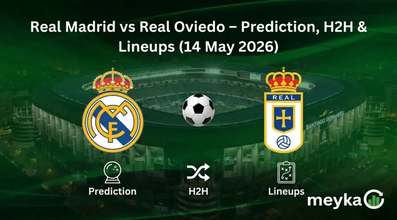 Real Madrid vs Real Oviedo – Prediction, H2H & Lineups (14 May 2026)