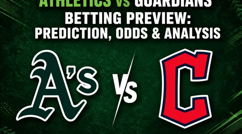 Athletics vs Guardians Betting Preview Prediction, Odds & Analysis