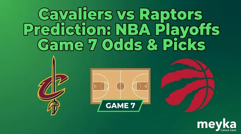 Cavaliers vs Raptors Prediction: NBA Playoffs Game 7 Odds & Picks
