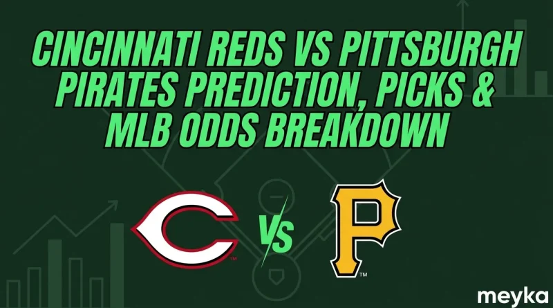 Cincinnati Reds vs Pittsburgh Pirates Prediction, Picks & MLB Odds Breakdown