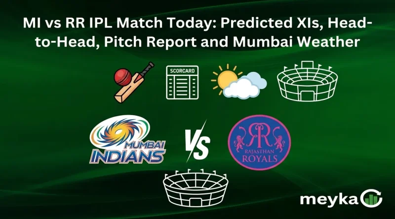 MI vs RR IPL Match Today: Predicted XIs, Head-to-Head, Pitch Report and Mumbai Weather