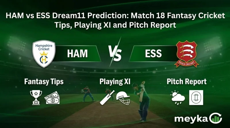 HAM vs ESS Dream11 Prediction: Match 18 Fantasy Cricket Tips, Playing XI and Pitch Report