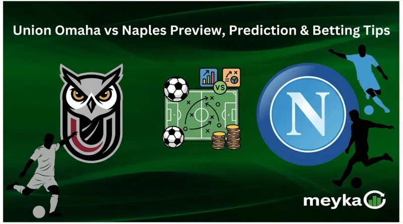Union Omaha vs Naples Preview, Prediction & Betting Tips