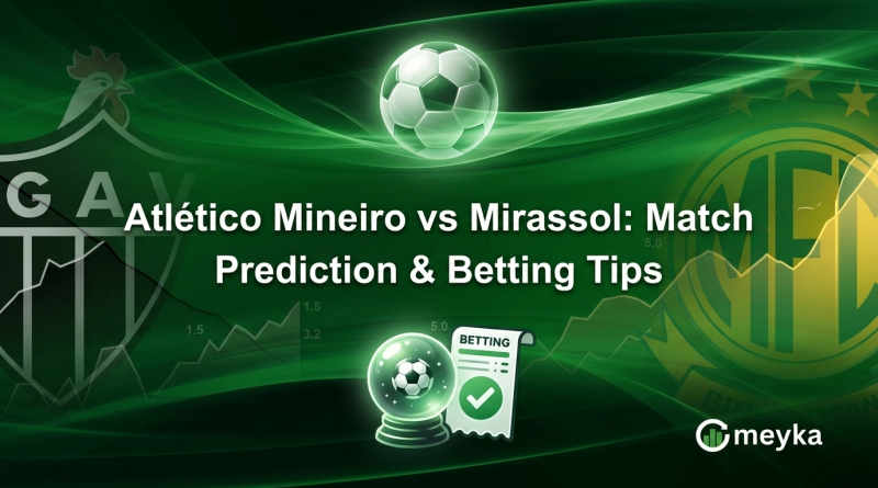 Atlético Mineiro vs Mirassol: Match Prediction & Betting Tips