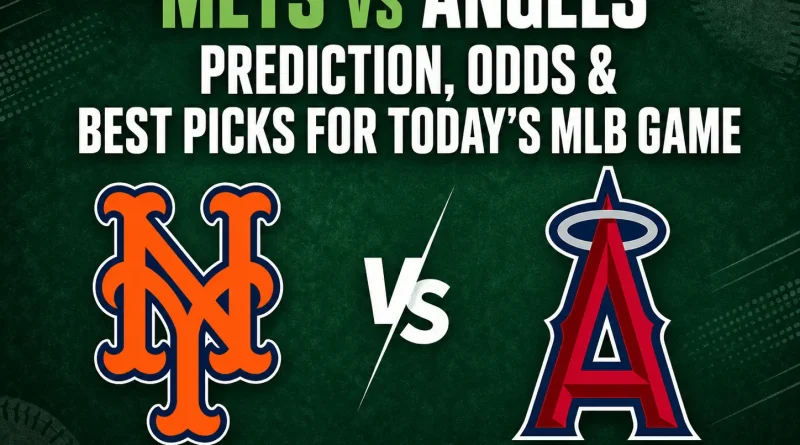 Mets vs Angels Prediction, Odds & Best Picks for Today’s MLB Game