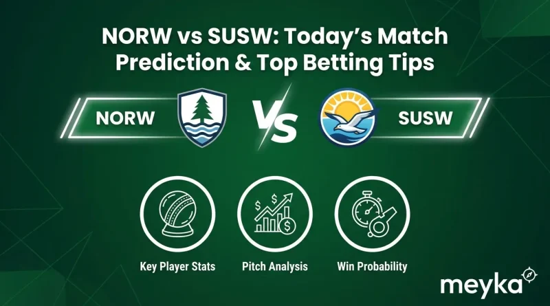 NORW vs SUSW: Today’s Match Prediction & Top Betting Tips